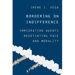 Bordering on Indifference: Immigration Agents Negotiating Race and Morality