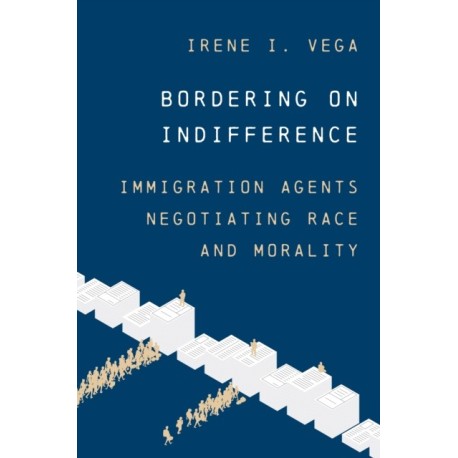 Bordering on Indifference: Immigration Agents Negotiating Race and Morality