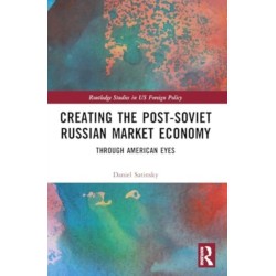 Creating the Post-Soviet Russian Market Economy: Through American Eyes