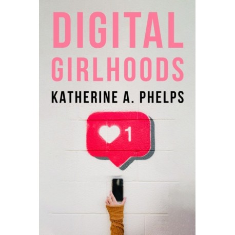 Digital Girlhoods