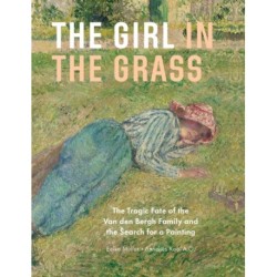 The Girl in the Grass: The Tragic Fate of the Van den Bergh Family and the Search for a Painting