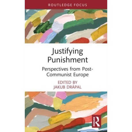 Justifying Punishment: Perspectives from Post-Communist Europe