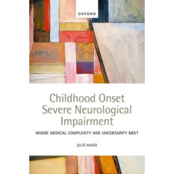 Childhood Onset Severe Neurological Impairment: Where medical complexity and uncertainty meet