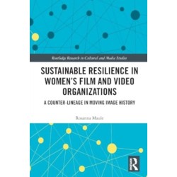 Sustainable Resilience in Women's Film and Video Organizations: A Counter-Lineage in Moving Image History
