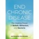 End Chronic Disease: The Healing Power of Beliefs, Behaviors, and Bacteria