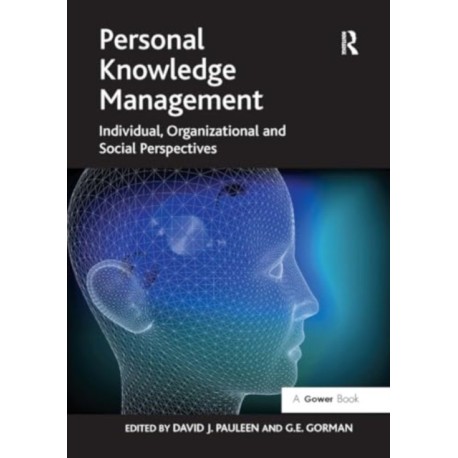 Personal Knowledge Management: Individual, Organizational and Social Perspectives