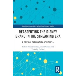 Reasserting the Disney Brand in the Streaming Era: A Critical Examination of Disney+
