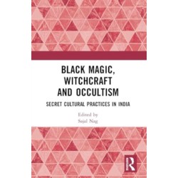 Black Magic, Witchcraft and Occultism: Secret Cultural Practices in India