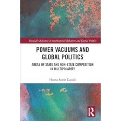Power Vacuums and Global Politics: Areas of State and Non-state Competition in Multipolarity