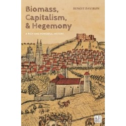 Biomass, Capitalism, and Hegemony: A Rich and Powerful History
