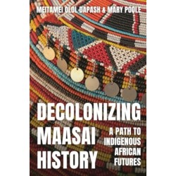 Decolonizing Maasai History: A Path to Indigenous African Futures