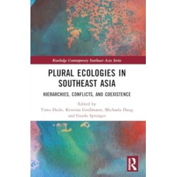 Plural Ecologies in Southeast Asia: Hierarchies, Conflicts, and Coexistence