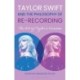 Taylor Swift and the Philosophy of Re-recording: The Art of Taylor's Versions
