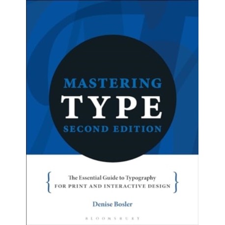Mastering Type: The essential guide to typography for print and digital design
