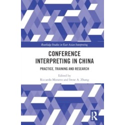 Conference Interpreting in China: Practice, Training and Research
