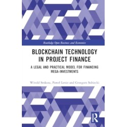 Blockchain Technology in Project Finance: A Legal and Practical Model for Financing Mega-Investments