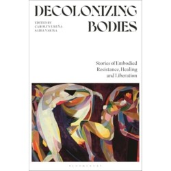 Decolonizing Bodies: Stories of Embodied Resistance, Healing and Liberation