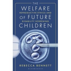 The Welfare of Future Children: Reproductive Ethics and Disability Screening