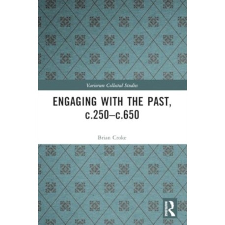 Engaging with the Past, c.250-c.650