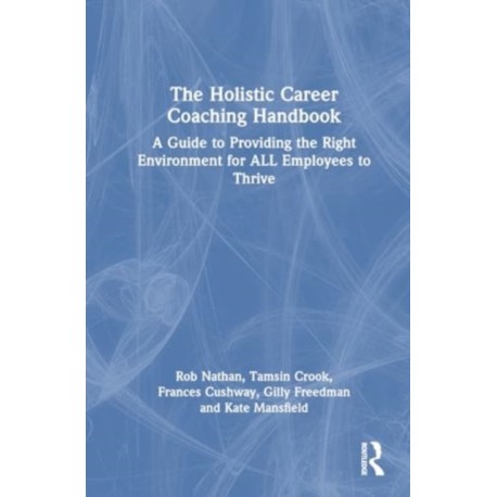 The Holistic Career Coaching Handbook: A Guide for Managers and Employers