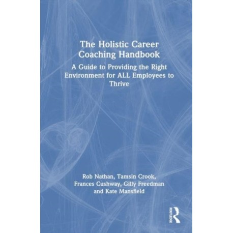 The Holistic Career Coaching Handbook: A Guide for Managers and Employers