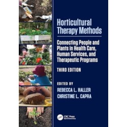 Horticultural Therapy Methods: Connecting People and Plants in Health Care, Human Services, and Therapeutic Programs