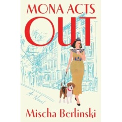 Mona Acts Out - A Novel