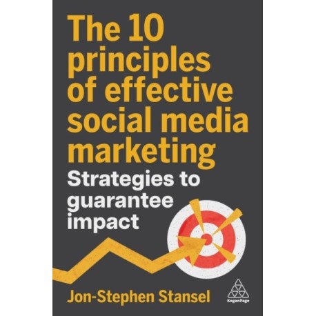 The 10 Principles of Effective Social Media Marketing: Strategies to Guarantee Impact