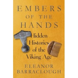 Embers of the Hands - Hidden Histories of the Viking Age: Hidden Histories of the Viking Age