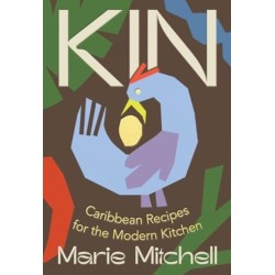 Kin - Caribbean Recipes for the Modern Kitchen: Caribbean Recipes for the Modern Kitchen