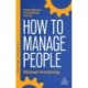 How to Manage People: Fast, Effective Management Skills that Really Get Results