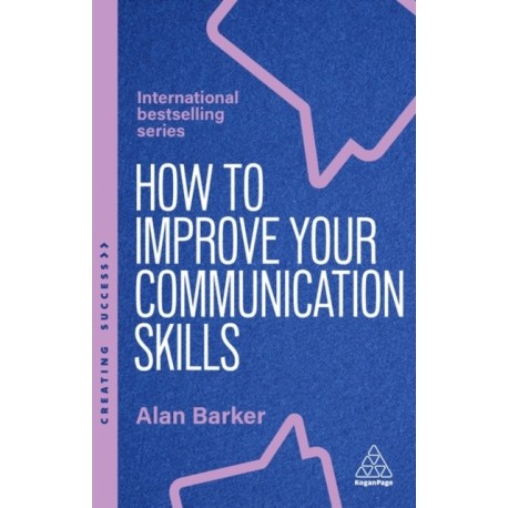 How to Improve Your Communication Skills: How to Build Trust, Be Heard and Communicate With Confidence