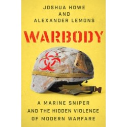 Warbody - A Marine Sniper and the Hidden Violence of Modern Warfare: A Marine Sniper and the Hidden Violence of Modern Warfare