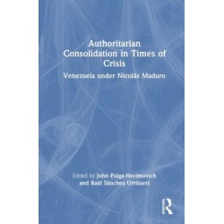 Authoritarian Consolidation in Times of Crisis: Venezuela under Nicolas Maduro
