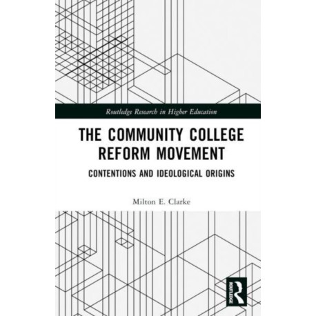 The Community College Reform Movement: Contentions and Ideological Origins