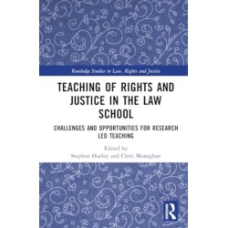 Teaching of Rights and Justice in the Law School: Challenges and Opportunities for Research Led Teaching