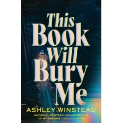 This Book Will Bury Me: A dark and addictive thriller inspired by true crime from TikTok favourite Ashley Winstead