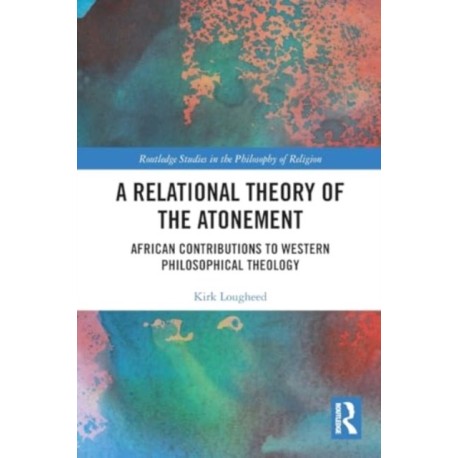 A Relational Theory of the Atonement: African Contributions to Western Philosophical Theology