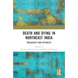 Death and Dying in Northeast India: Indigeneity and Afterlife