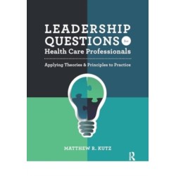 Leadership Questions for Health Care Professionals: Applying Theories and Principles to Practice