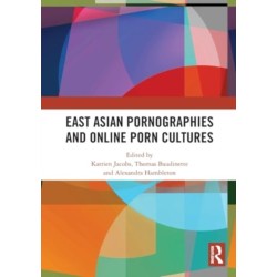 East Asian Pornographies and Online Porn Cultures