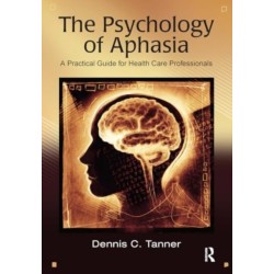 The Psychology of Aphasia: A Practical Guide for Health Care Professionals
