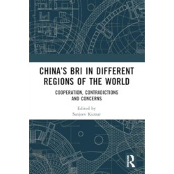 China’s BRI in Different Regions of the World: Cooperation, Contradictions and Concerns