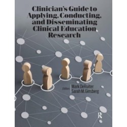 Clinician’s Guide to Applying, Conducting, and Disseminating Clinical Education Research