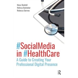 Social Media in Health Care: A Guide to Creating Your Professional Digital Presence