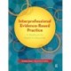 Interprofessional Evidence-Based Practice: A Workbook for Health Professionals