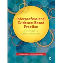Interprofessional Evidence-Based Practice: A Workbook for Health Professionals