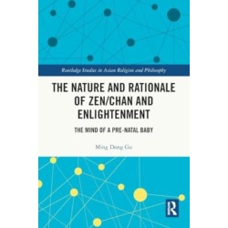 The Nature and Rationale of Zen/Chan and Enlightenment: The Mind of a Pre-Natal Baby