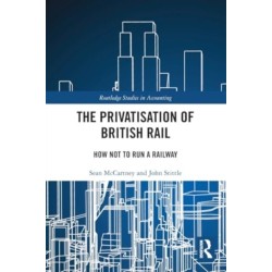 The Privatisation of British Rail: How Not to Run a Railway