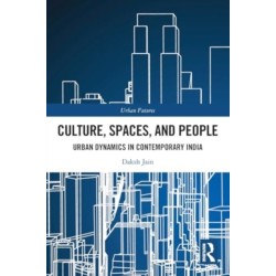 Culture, Spaces, and People: Urban Dynamics in Contemporary India